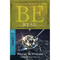 Be Real: Turning from Hypocrisy to Truth: NT Commentary I John - Paperback