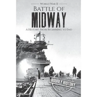 Battle of Midway - World War II: A History From Beginning to End - Paperback