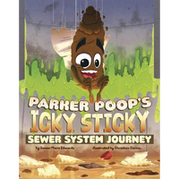 Parker Poop's Icky, Sticky Sewer System Journey - Paperback