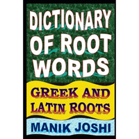 Dictionary of Root Words: Greek and Latin Roots - Paperback