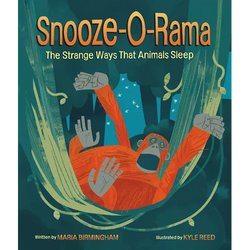 Snooze-O-Rama: The Strange Ways That Animals Sleep - Hardcover