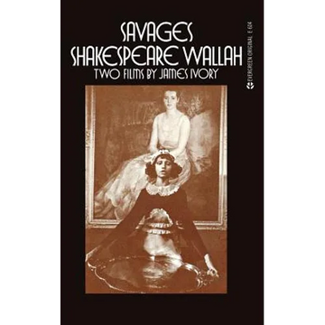 Savages/Shakespeare Wallah: Two Films by James Ivory - Paperback