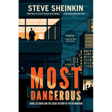 Most Dangerous: Daniel Ellsberg and the Secret History of the Vietnam War (National Book Award Finalist) - Paperback