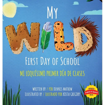 My Wild First Day of School: Mi Loquísimo Primer Día de Clases: English/Spanish Edition - Hardcover