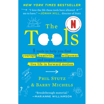 The Tools: 5 Tools to Help You Find Courage, Creativity, and Willpower--And Inspire You to Live Life in Forward Motion - Paperback