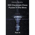500 Checkmate Chess Puzzles in One Move, Part 4