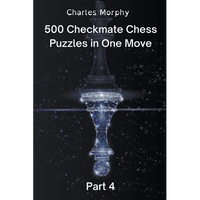 500 Checkmate Chess Puzzles in One Move, Part 4 - Paperback