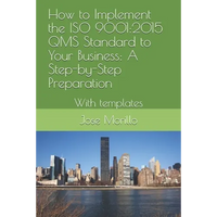 How to Implement the ISO QMS Standard to Your Business: A Step-By-Step Process With Module Template - Paperback