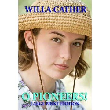 O Pioneers! Large Print Edition - Paperback