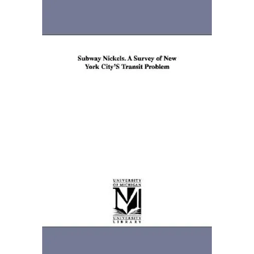 Subway Nickels. a Survey of New York City's Transit Problem