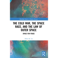 The Cold War, the Space Race, and the Law of Outer Space: Space for Peace - Paperback