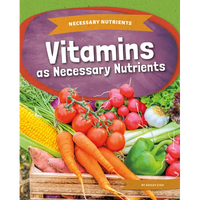 Vitamins as Necessary Nutrients - Library Binding
