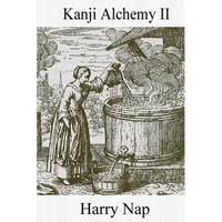 Kanji Alchemy II: A Strategy for Reading Japanese Characters - Paperback
