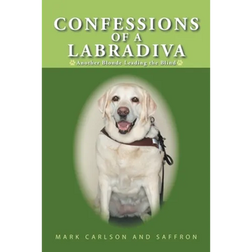 Confessions of a Labradiva: Another Blonde Leading the Blind - Paperback