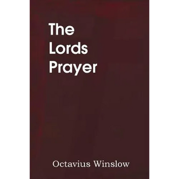The Lords Prayer, Its Spirit and Its Teaching - Paperback