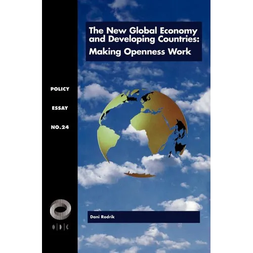 The New Global Economy and Developing Countries: Making Openness Work
