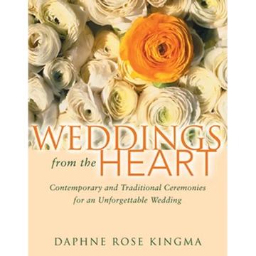 Weddings from the Heart: Contemporary and Traditional Ceremonies for an Unforgettable Wedding - Paperback
