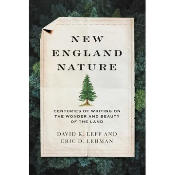 New England Nature: Centuries of Writing on the Wonder and Beauty of the Land - Paperback