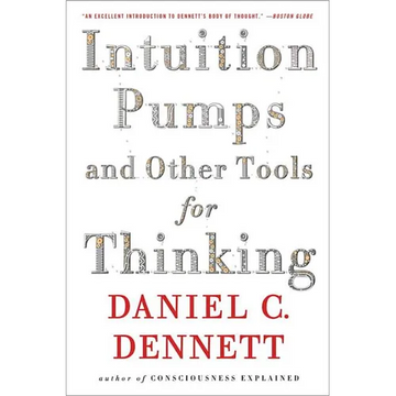 Intuition Pumps and Other Tools for Thinking - Paperback