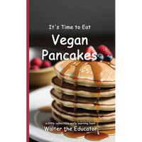 It's Time to Eat Vegan Pancakes - Paperback