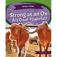 Strong as an Ox: Are Oxen Powerful?: Strong as an Ox: Are Oxen Powerful? - Library Binding