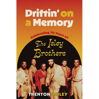 Driftin' on a Memory: Celebrating Seventy Years of the Isley Brothers - Paperback