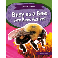 Busy as a Bee: Are Bees Active?: Are Bees Active? - Library Binding