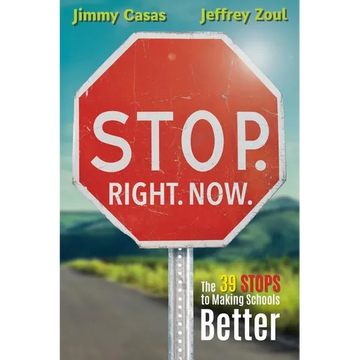 Stop. Right. Now.: The 39 Stops to Making Schools Better - Paperback