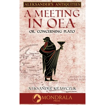 A Meeting in Oea, or Concerning Plato - Hardcover