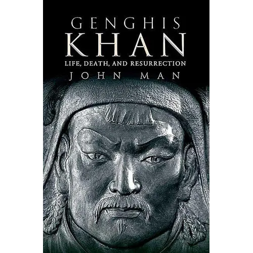 Genghis Khan: Life, Death, and Resurrection