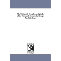 The Children's Crusade: An Episode of the Thirteenth Century - Paperback