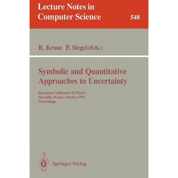Symbolic and Quantitative Approaches to Uncertainty: European Conference Ecsqau, Marseille, France, October 15-17, 1991. Proceedings - Paperback