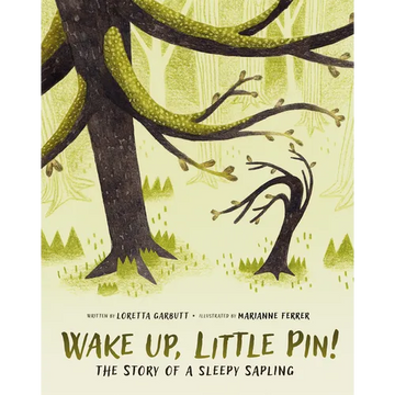 Wake Up, Little Pin!: The Story of a Sleepy Sapling - Hardcover