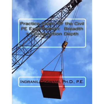 Practice Exam for the Civil PE Exam: Breadth + Construction Depth - Paperback