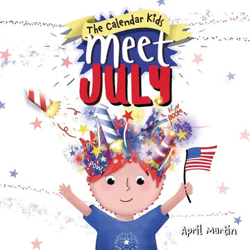 Meet July: A children's book to teach about the Fourth of July, friendship, and summer fun! - Paperback