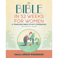 Small Group Workbook: The Bible in 52 Weeks for Women: A Yearlong Bible Study Companion - Paperback