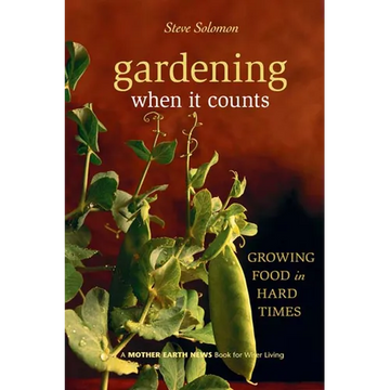 Gardening When It Counts: Growing Food in Hard Times - Paperback