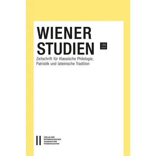 Wiener Studien - Zeitschrift Fur Klassische Philologie, Patristik Und Lateinische Tradition, Band 135/2022
