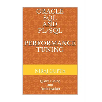 Oracle SQL and PL/SQL Performance Tuning: Query Tuning and Optimization - Paperback