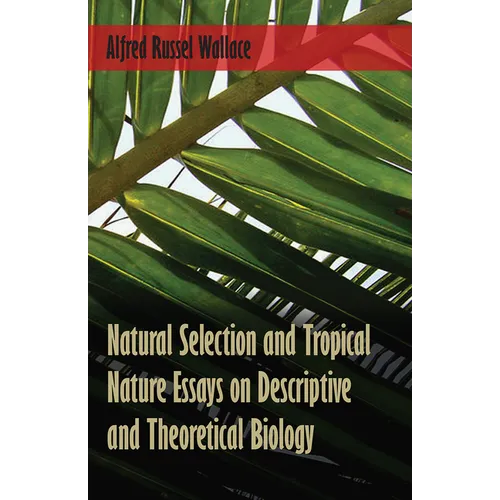 Natural Selection and Tropical Nature Essays on Descriptive and Theoretical Biology