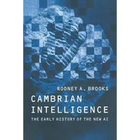 Cambrian Intelligence: The Early History of the New AI - Paperback