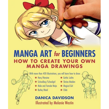 Manga Art for Beginners: How to Create Your Own Manga Drawings - Paperback