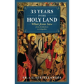 33 Years in the Holy Land: What Jesus Saw from Bethlehem to Golgotha