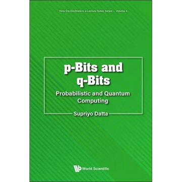 P-Bits and Q-Bits: Probabilistic and Quantum Computing - Paperback