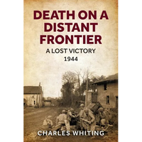 Death on a Distant Frontier: A Lost Victory, 1944 - Paperback