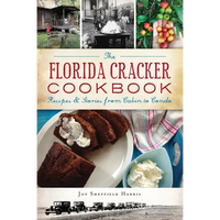 The Florida Cracker Cookbook: Recipes & Stories from Cabin to Condo - Paperback