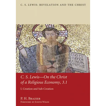 C.S. Lewis--On the Christ of a Religious Economy, 3.1: I. Creation and Sub-Creation - Paperback