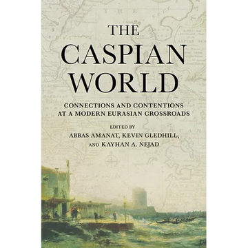 Caspian World: Connections and Contentions at a Modern Eurasian Crossroads - Paperback