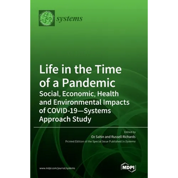Life in the Time of a Pandemic: Social, Economic, Health and Environmental Impacts of COVID-19-Systems Approach Study - Hardcover