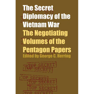 The Secret Diplomacy of the Vietnam War: The Negotiating Volumes of the Pentagon Papers - Paperback